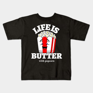 Life Is Butter With Popcorn Kids T-Shirt